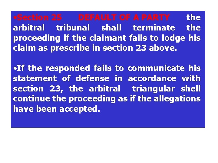  • Section 25 DEFAULT OF A PARTY the arbitral tribunal shall terminate the