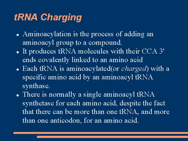 t. RNA Charging Aminoacylation is the process of adding an aminoacyl group to a