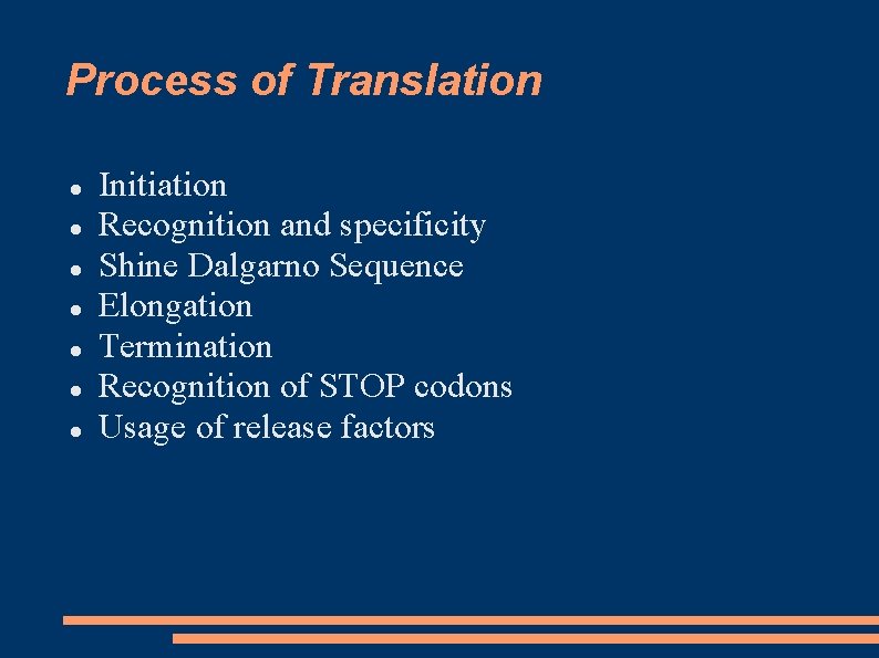 Process of Translation Initiation Recognition and specificity Shine Dalgarno Sequence Elongation Termination Recognition of