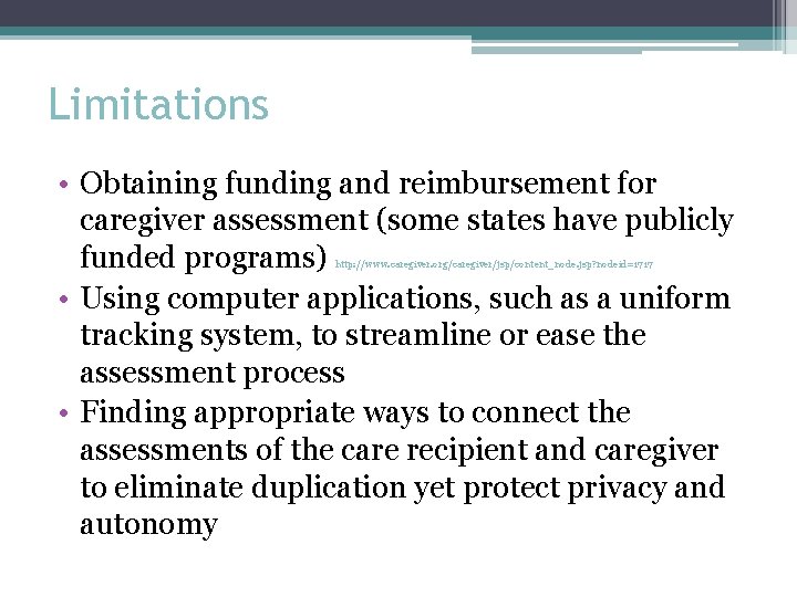 Limitations • Obtaining funding and reimbursement for caregiver assessment (some states have publicly funded