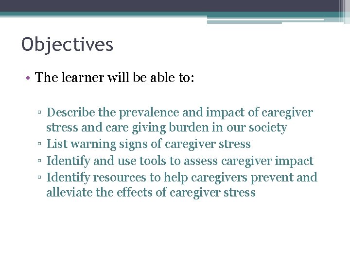 Objectives • The learner will be able to: ▫ Describe the prevalence and impact