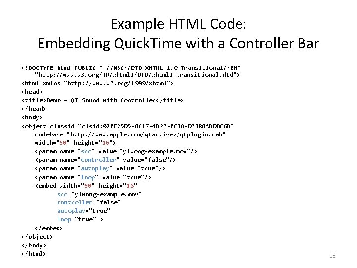 Example HTML Code: Embedding Quick. Time with a Controller Bar <!DOCTYPE html PUBLIC "-//W