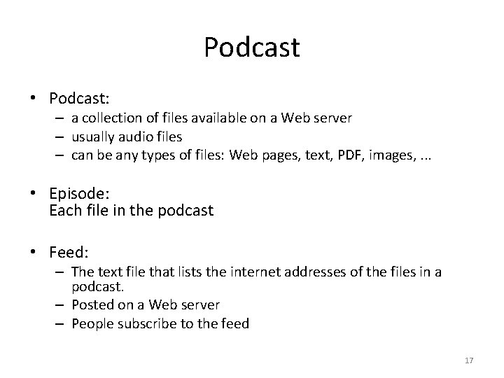 Podcast • Podcast: – a collection of files available on a Web server –