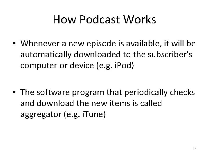 How Podcast Works • Whenever a new episode is available, it will be automatically