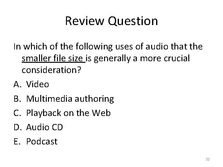 Review Question In which of the following uses of audio that the smaller file