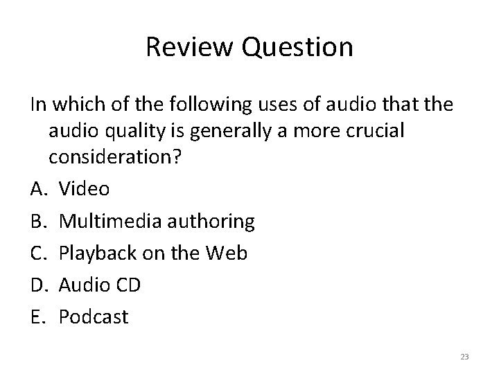 Review Question In which of the following uses of audio that the audio quality