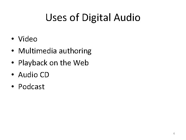 Uses of Digital Audio • • • Video Multimedia authoring Playback on the Web