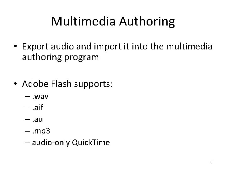 Multimedia Authoring • Export audio and import it into the multimedia authoring program •