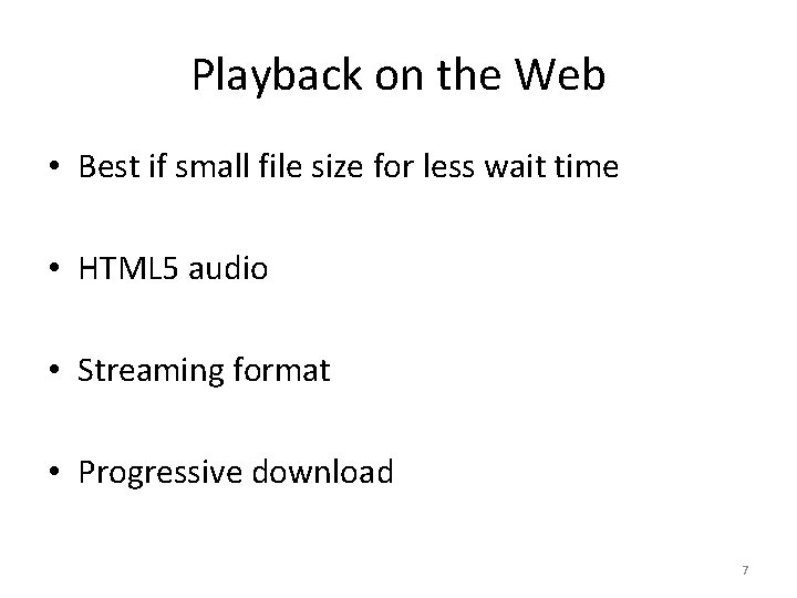Playback on the Web • Best if small file size for less wait time