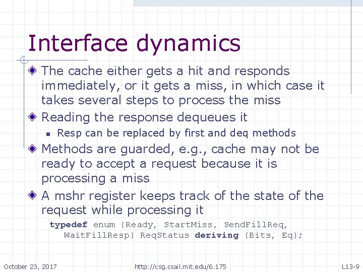 Interface dynamics The cache either gets a hit and responds immediately, or it gets Interface dynamics The cache either gets a hit and responds immediately, or it gets