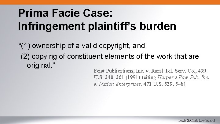 Prima Facie Case: Infringement plaintiff’s burden “(1) ownership of a valid copyright, and (2)