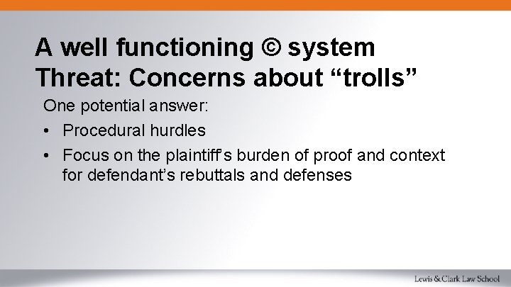 A well functioning © system Threat: Concerns about “trolls” One potential answer: • Procedural