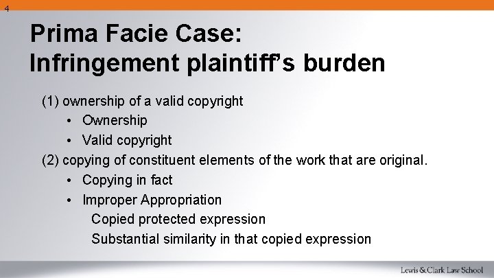 4 Prima Facie Case: Infringement plaintiff’s burden (1) ownership of a valid copyright •