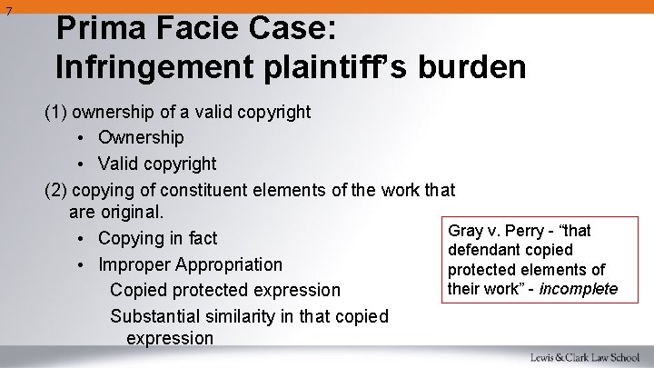 7 Prima Facie Case: Infringement plaintiff’s burden (1) ownership of a valid copyright •