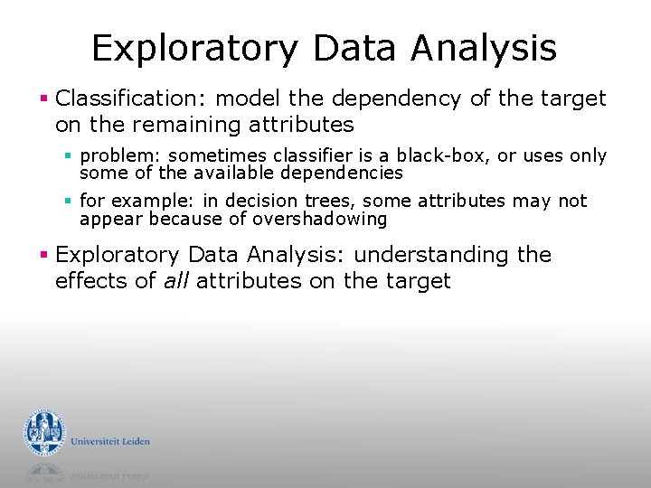 Exploratory Data Analysis § Classification: model the dependency of the target on the remaining