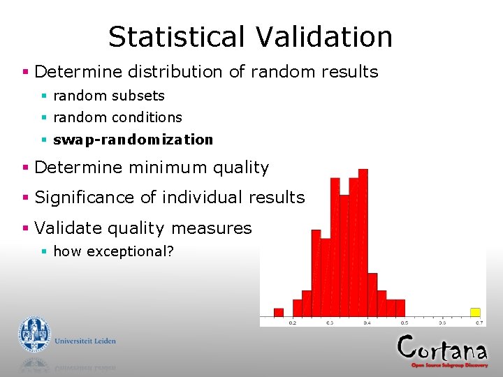 Statistical Validation § Determine distribution of random results § random subsets § random conditions