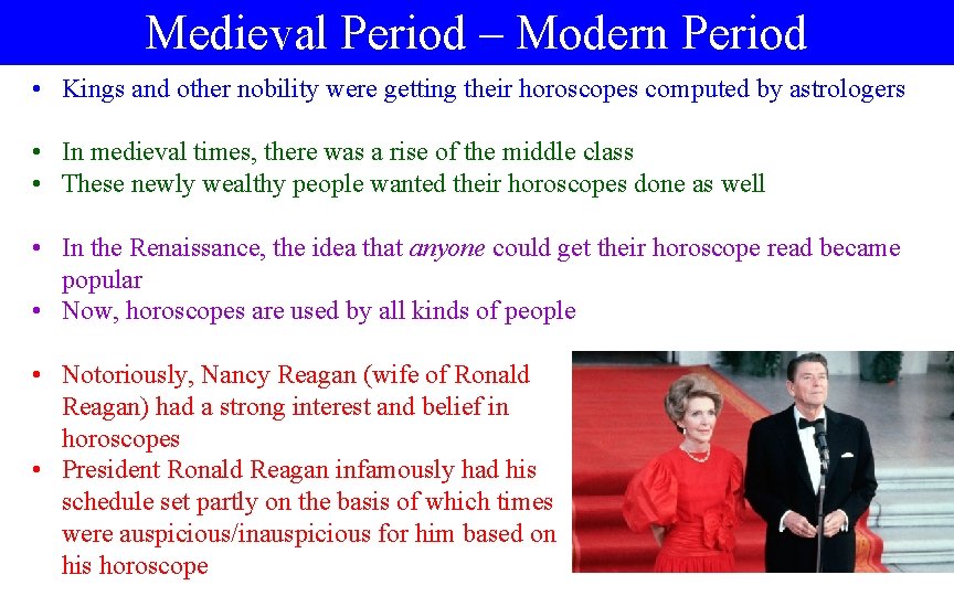 Medieval Period – Modern Period • Kings and other nobility were getting their horoscopes