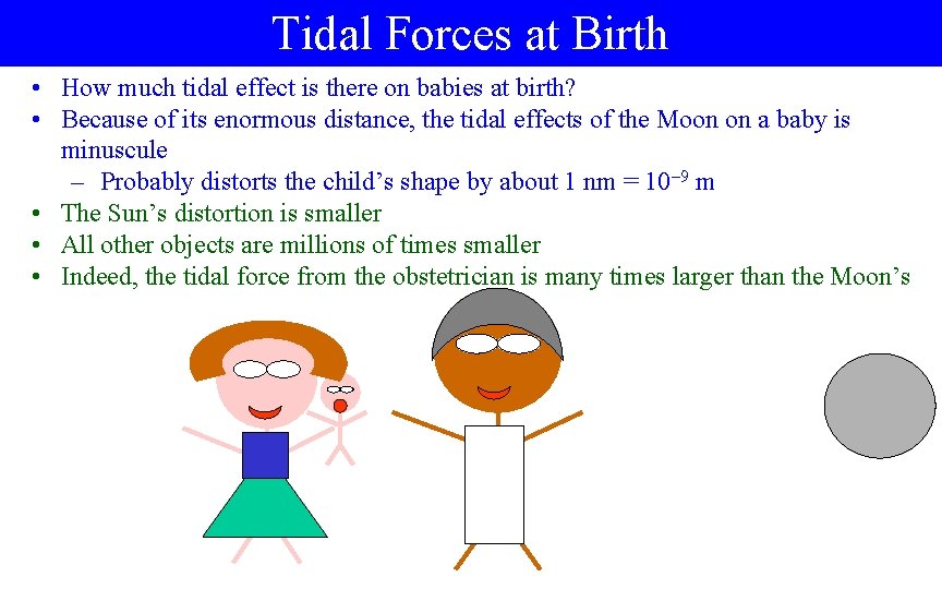 Tidal Forces at Birth • How much tidal effect is there on babies at