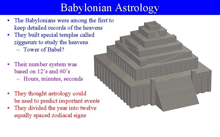 Babylonian Astrology • The Babylonians were among the first to keep detailed records of