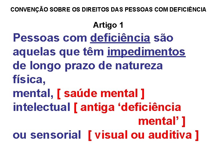 CONVENÇÃO SOBRE OS DIREITOS DAS PESSOAS COM DEFICIÊNCIA Artigo 1 Pessoas com deficiência são