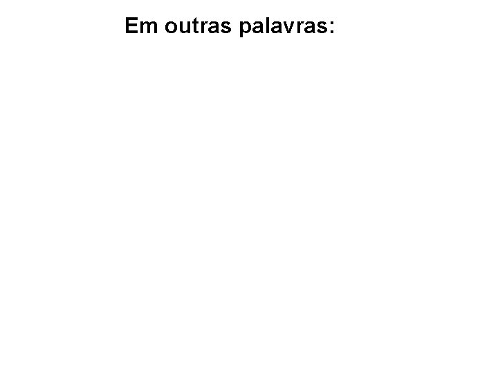 Em outras palavras: 1º momento: O ambiente dá origem à CAUSA. 2º momento: A