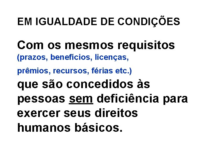 EM IGUALDADE DE CONDIÇÕES Com os mesmos requisitos (prazos, benefícios, licenças, prêmios, recursos, férias