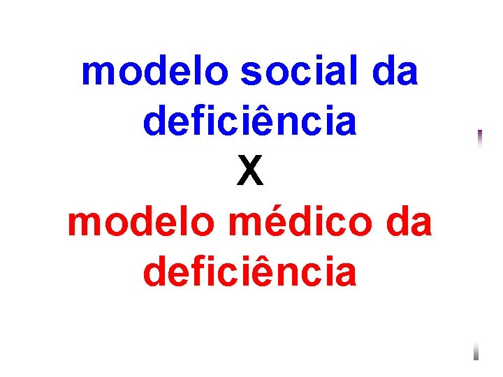 modelo social da deficiência X modelo médico da deficiência 