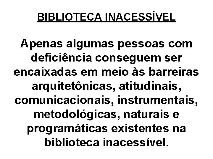 BIBLIOTECA INACESSÍVEL Apenas algumas pessoas com deficiência conseguem ser encaixadas em meio às barreiras