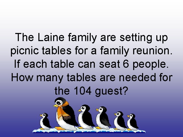 The Laine family are setting up picnic tables for a family reunion. If each