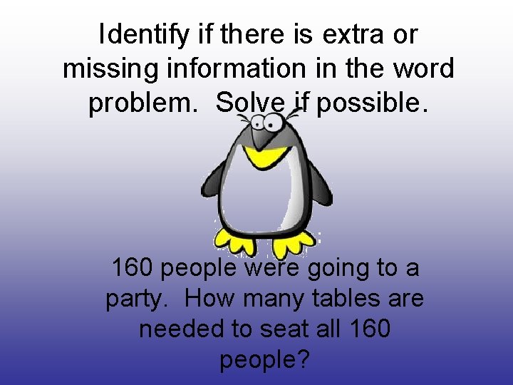 Identify if there is extra or missing information in the word problem. Solve if