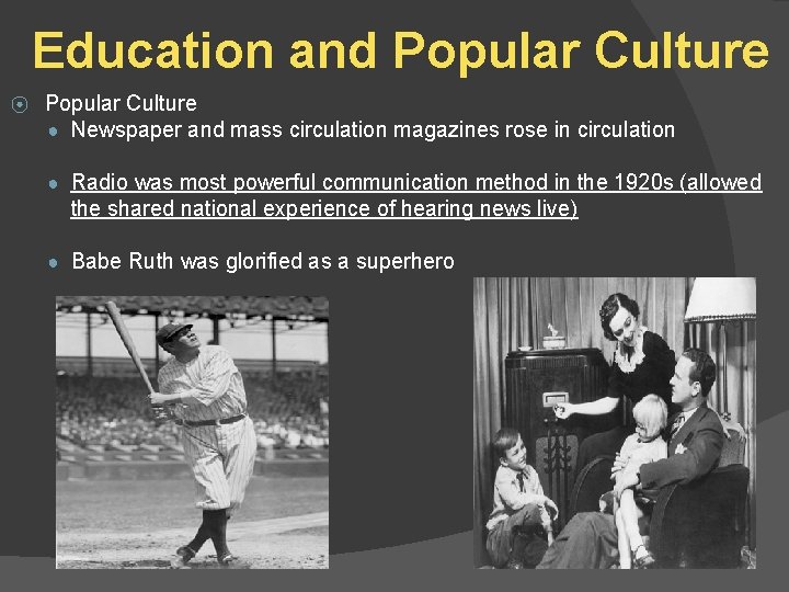 Education and Popular Culture ⦿ Popular Culture ● Newspaper and mass circulation magazines rose