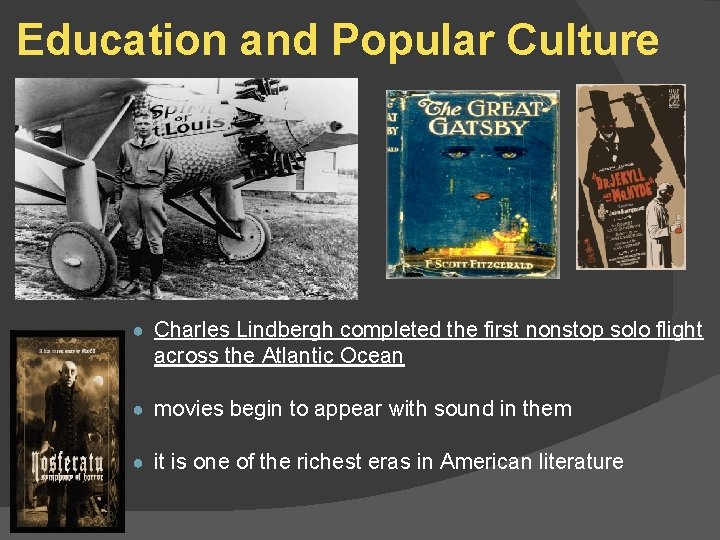 Education and Popular Culture ● Charles Lindbergh completed the first nonstop solo flight across