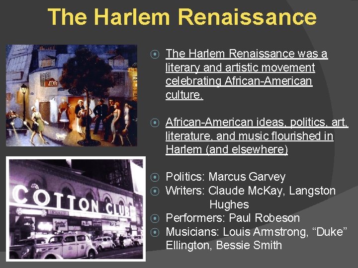 The Harlem Renaissance ⦿ The Harlem Renaissance was a literary and artistic movement celebrating