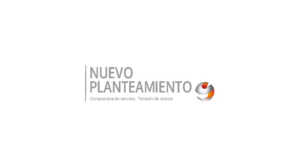 Consciencia de servicio. Tensión de cliente 