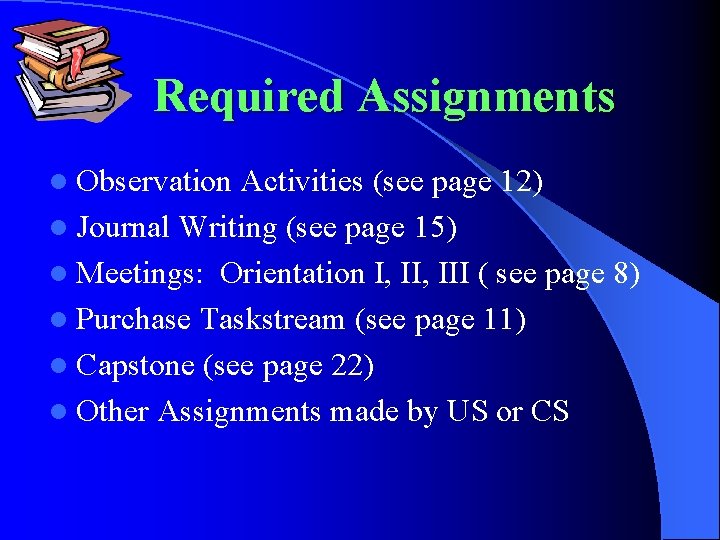 Required Assignments l Observation Activities (see page 12) l Journal Writing (see page 15)