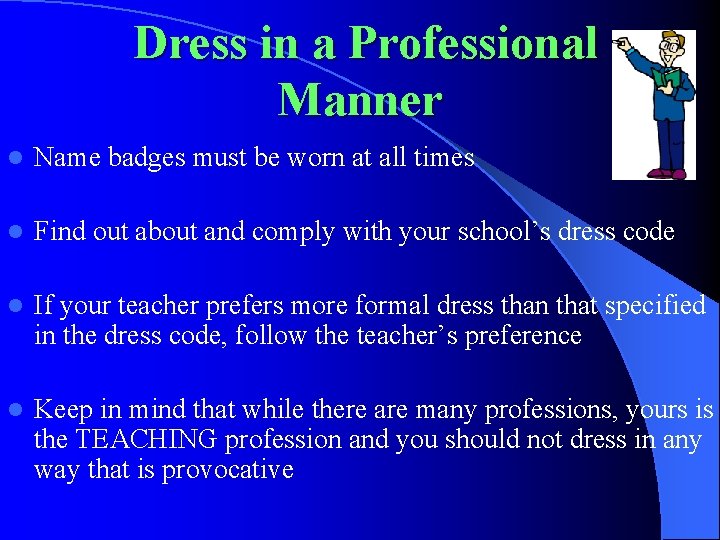 Dress in a Professional Manner l Name badges must be worn at all times