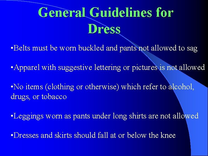 General Guidelines for Dress • Belts must be worn buckled and pants not allowed