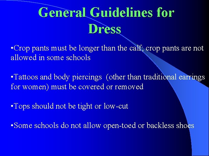 General Guidelines for Dress • Crop pants must be longer than the calf; crop