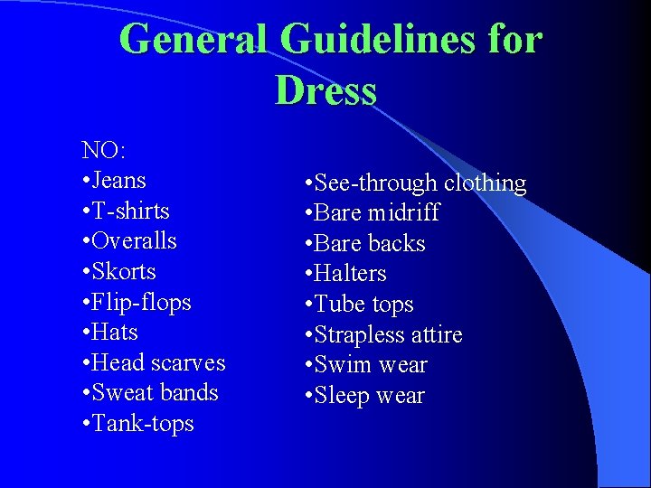 General Guidelines for Dress NO: • Jeans • T-shirts • Overalls • Skorts •