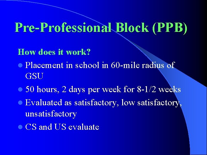 Pre-Professional Block (PPB) How does it work? l Placement in school in 60 -mile