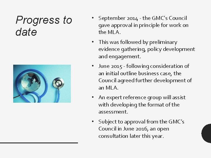 Progress to date • September 2014 - the GMC’s Council gave approval in principle