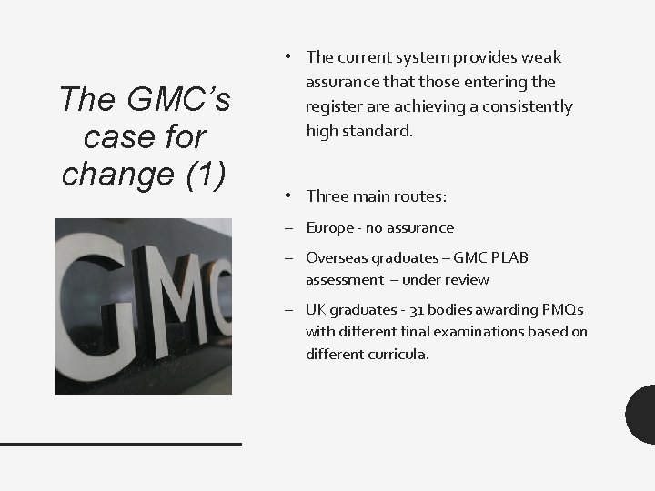 The GMC’s case for change (1) • The current system provides weak assurance that