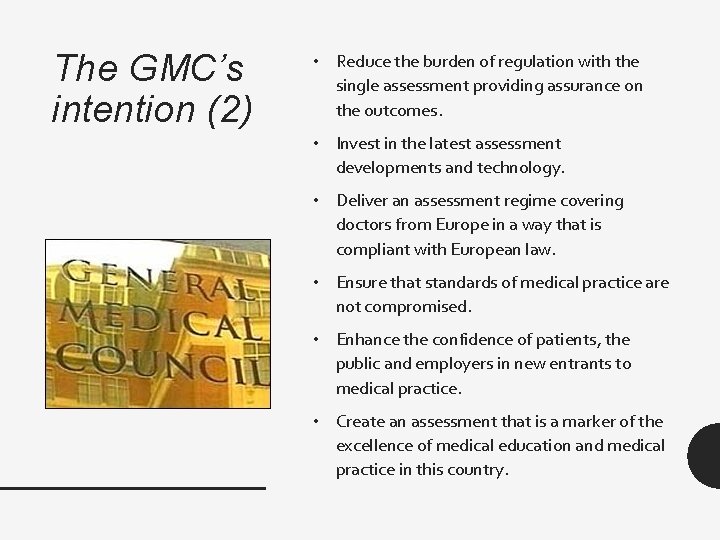 The GMC’s intention (2) • Reduce the burden of regulation with the single assessment