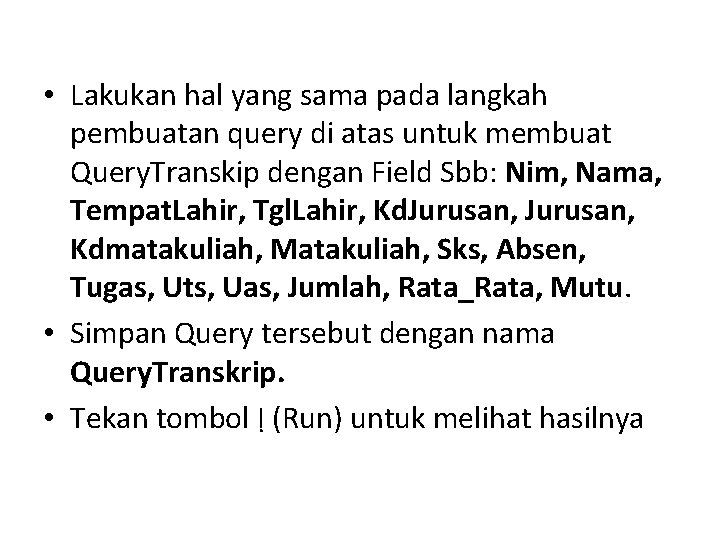  • Lakukan hal yang sama pada langkah pembuatan query di atas untuk membuat