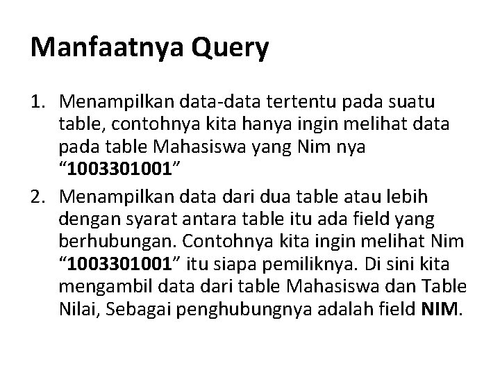 Manfaatnya Query 1. Menampilkan data-data tertentu pada suatu table, contohnya kita hanya ingin melihat