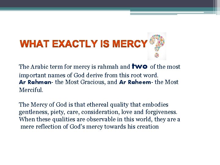 . Arabic term for mercy is rahmah and two of the most The important