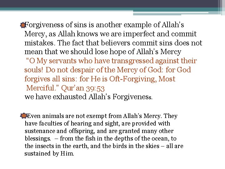 Forgiveness of sins is another example of Allah’s Mercy, as Allah knows we are