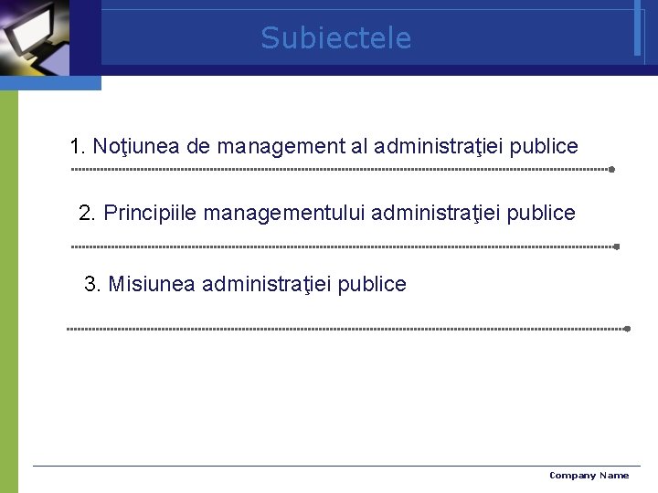 Subiectele 1. Noţiunea de management al administraţiei publice 2. Principiile managementului administraţiei publice 3.