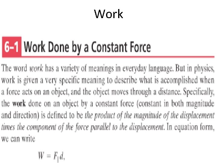 Work: Energy transferred by a force. Energy: Ability to do work • W =