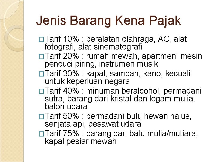 Jenis Barang Kena Pajak �Tarif 10% : peralatan olahraga, AC, alat fotografi, alat sinematografi